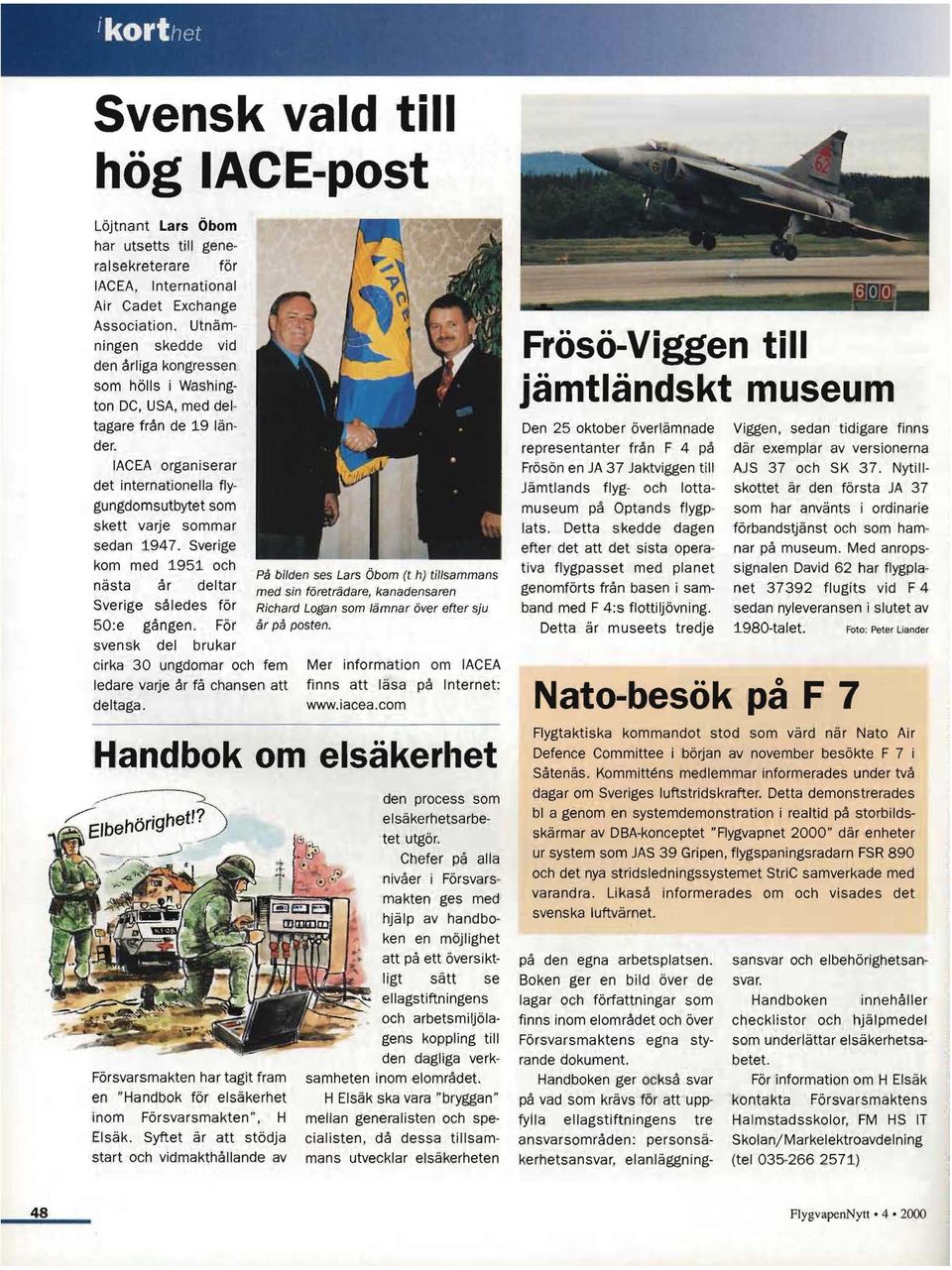 IACEA organiserar det internationella flygungdomsutbytet som skett varje sommar sedan 1947.