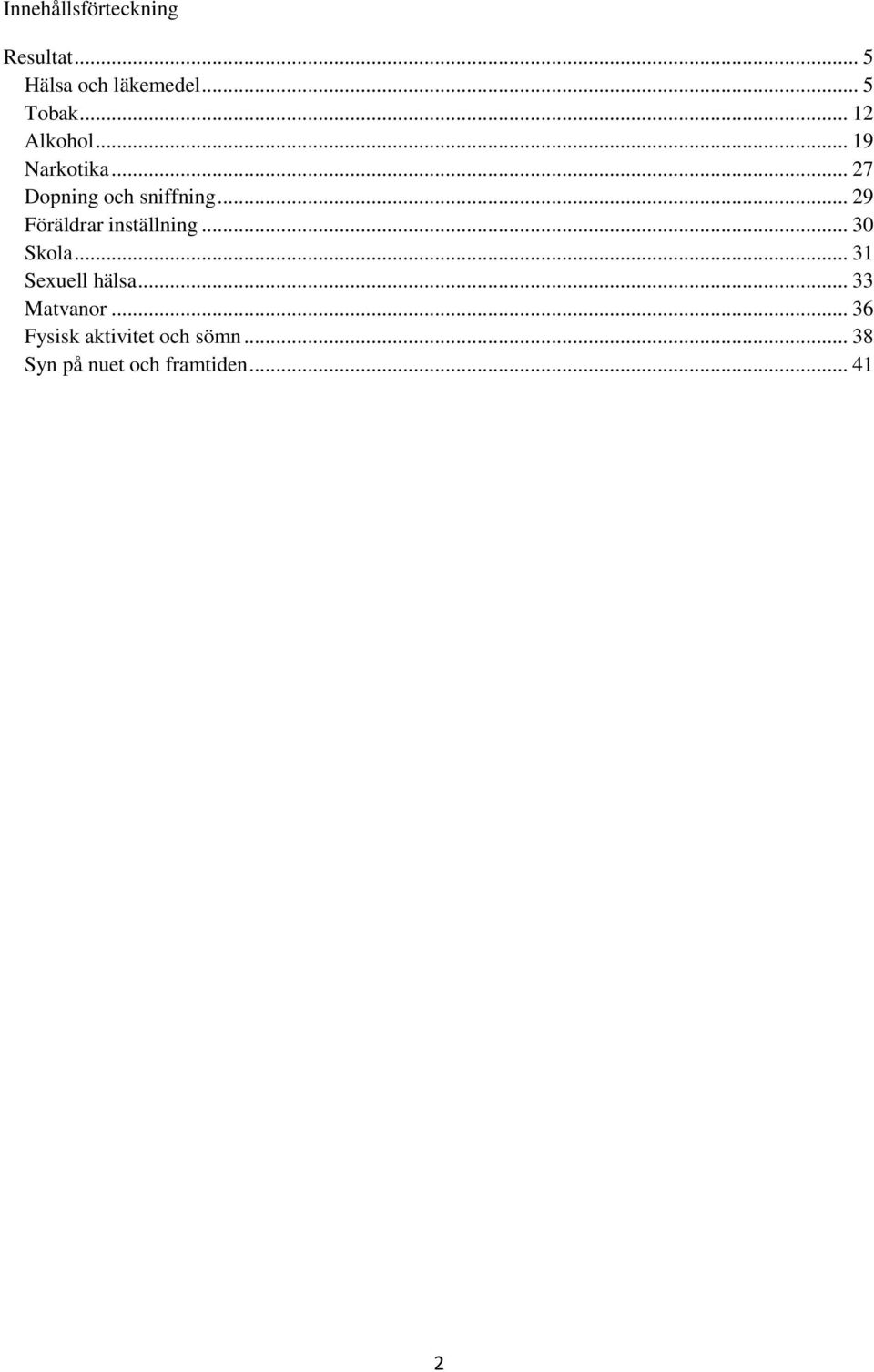 .. 29 Föräldrar inställning... Skola... 31 Sexuell hälsa.