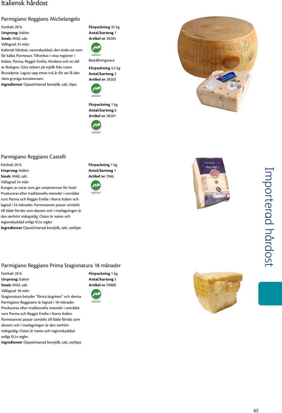 Ingredienser Opastöriserad komjölk, salt, löpe.