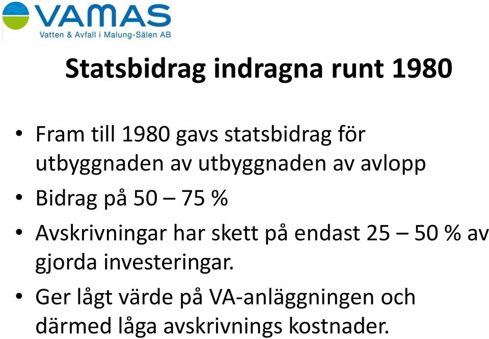 Avskrivningar har skett på endast 25 50 % av gjorda investeringar.