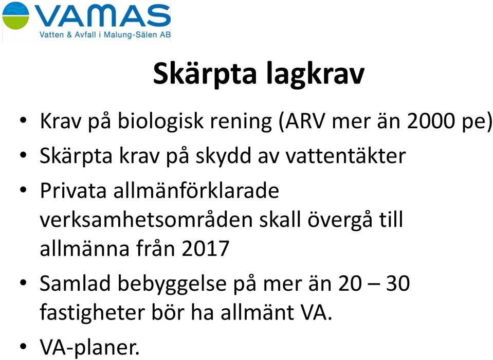 verksamhetsområden skall övergå till allmänna från 2017 Samlad