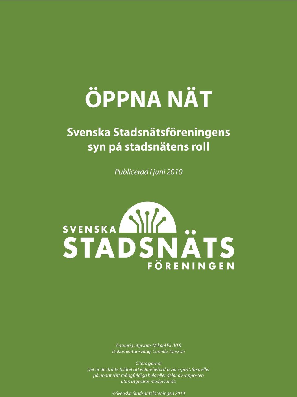 Det är dock inte tillåtet att vidarebefordra via e-post, faxa eller på annat sätt