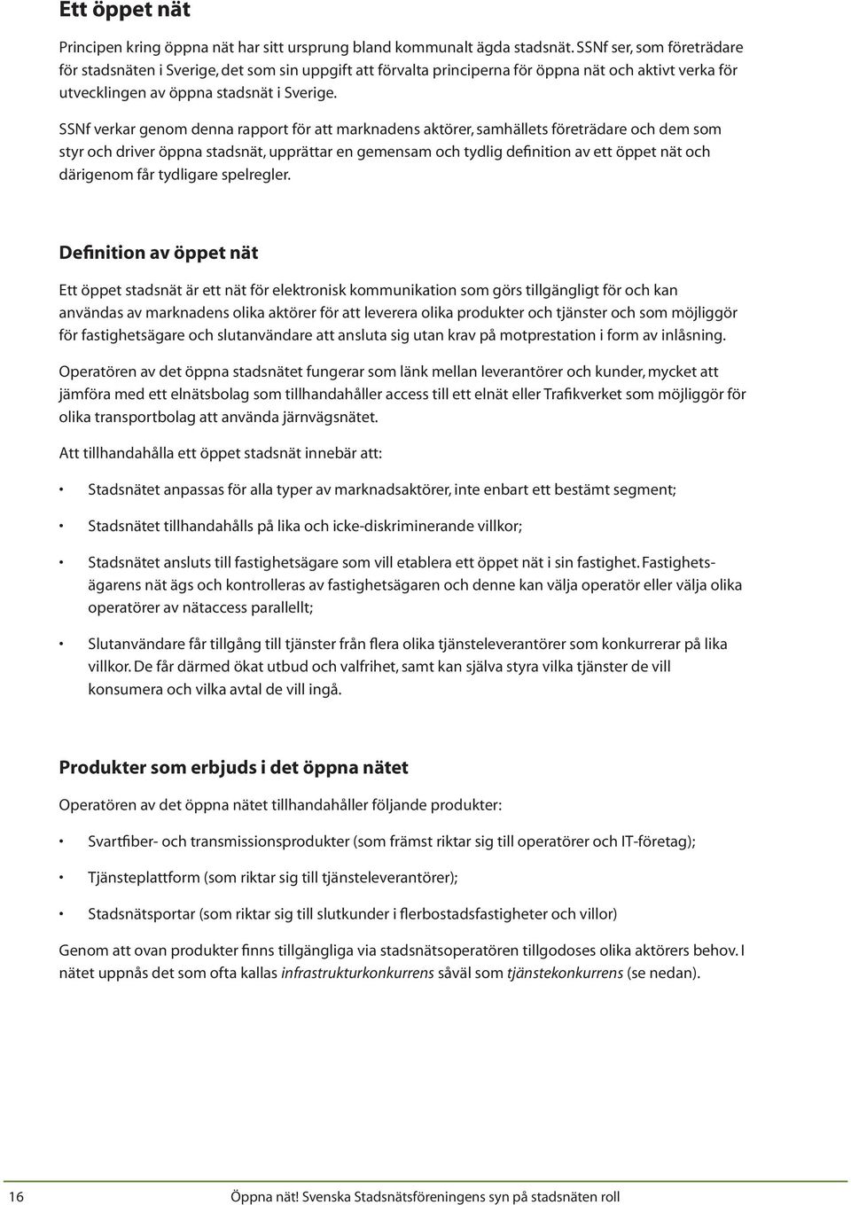 ÖPPNA NÄT. Svenska Stadsnätsföreningens syn på stadsnätens roll. Publicerad  i juni PDF Free Download