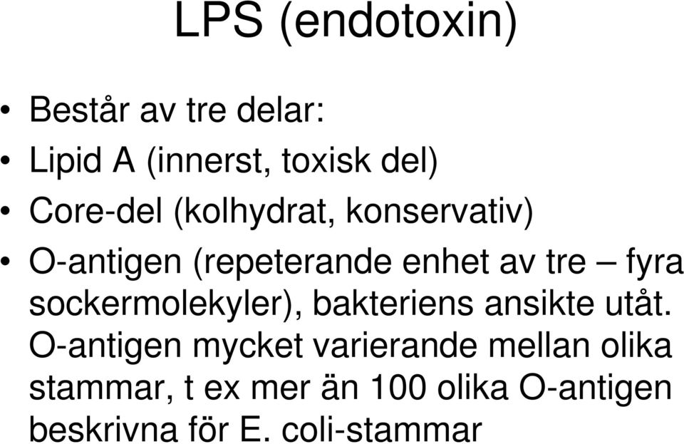 fyra sockermolekyler), bakteriens ansikte utåt.