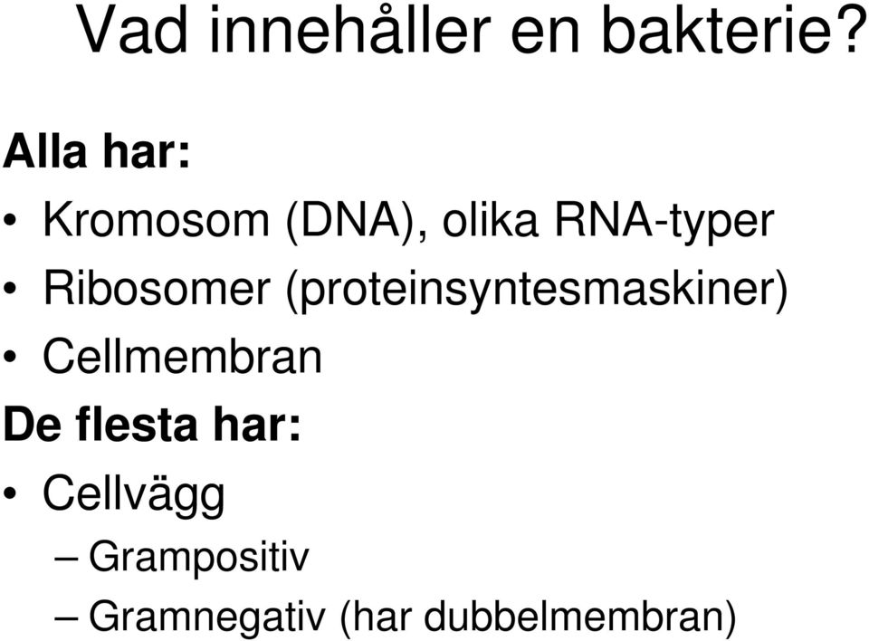 Ribosomer (proteinsyntesmaskiner) Cellmembran