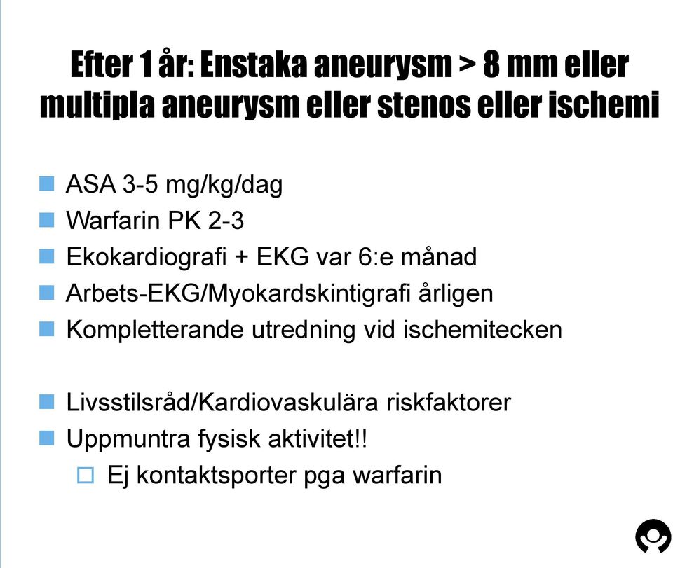 Arbets-EKG/Myokardskintigrafi årligen Kompletterande utredning vid ischemitecken