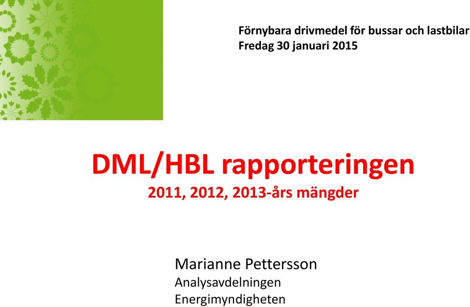 rapporteringen 2011, 2012, 2013-års mängder