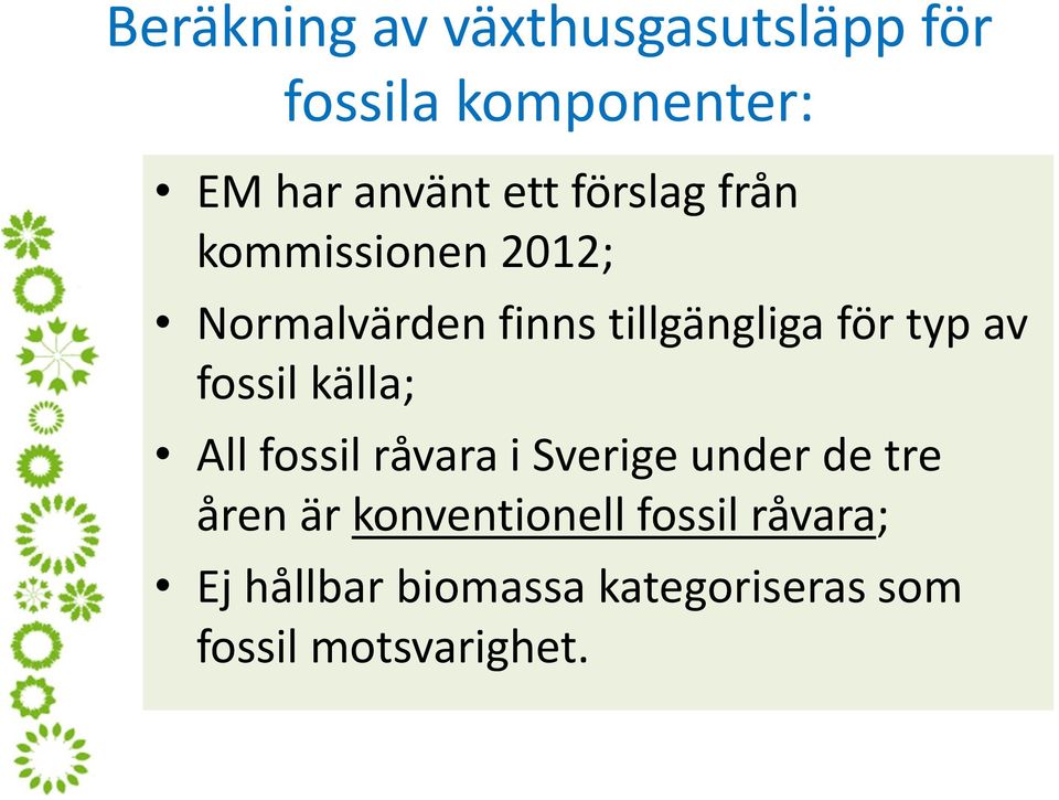 fossil källa; All fossil råvara i Sverige under de tre åren är