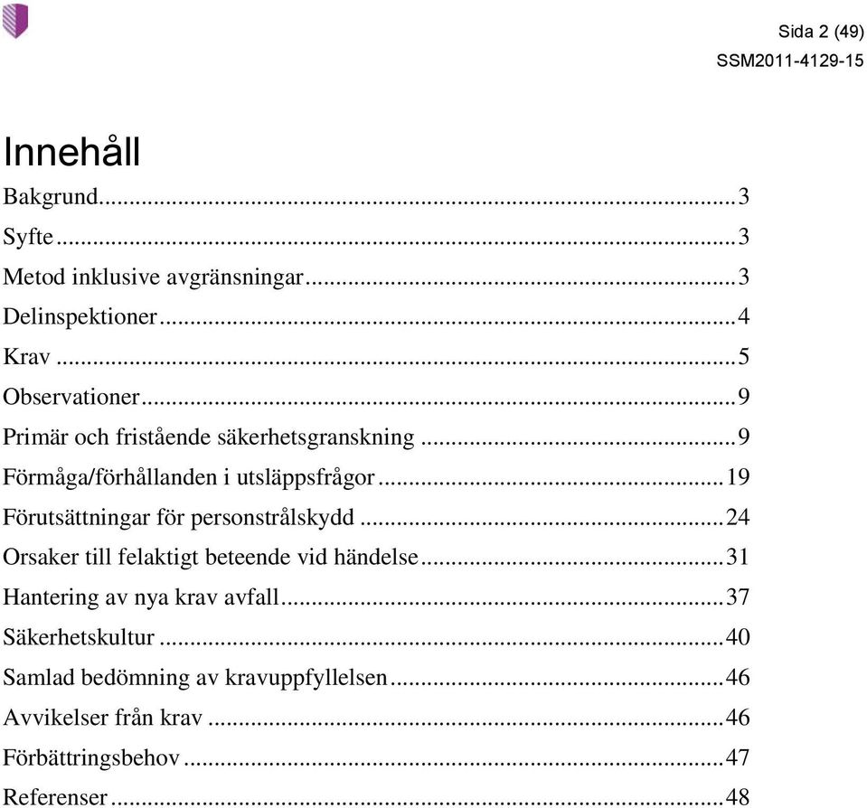 .. 19 Förutsättningar för personstrålskydd... 24 Orsaker till felaktigt beteende vid händelse.