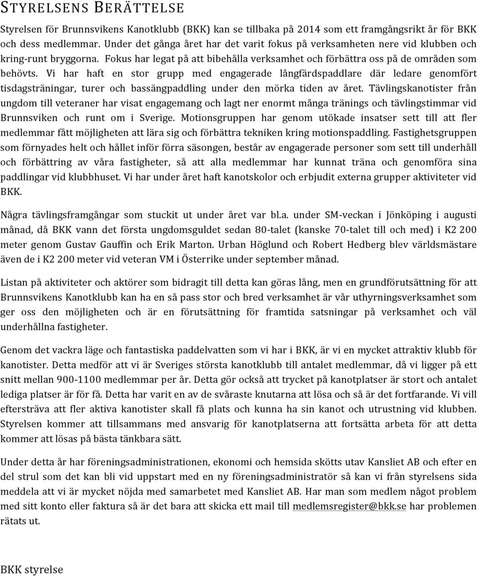 Vi har haft en stor grupp med engagerade långfärdspaddlare där ledare genomfört tisdagsträningar, turer och bassängpaddling under den mörka tiden av året.