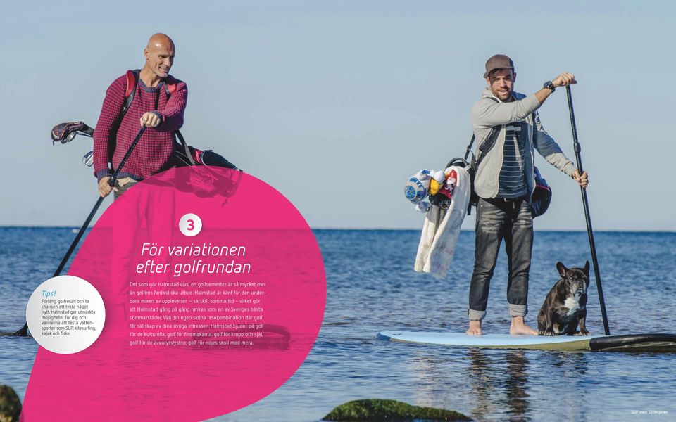 Halmstad ger utmärkta möjligheter för dig och vännerna att testa vattensporter som SUP, kitesurfing, kajak och fiske.