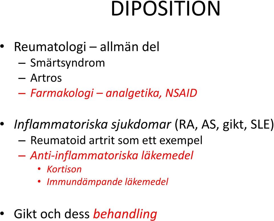AS, gikt, SLE) Reumatoid artrit som ett exempel