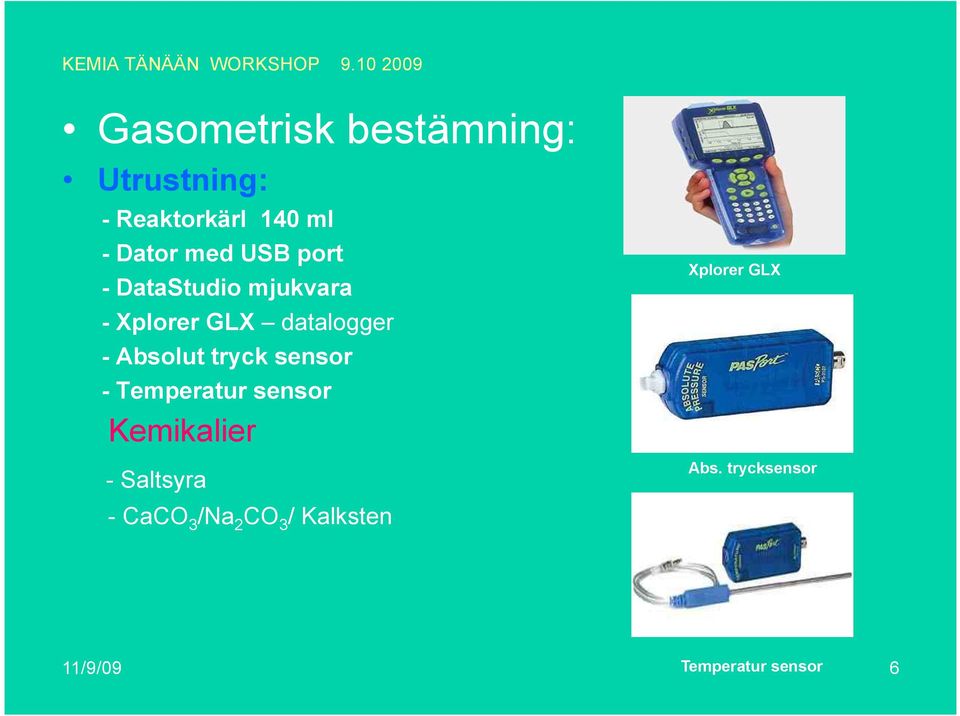 USB port - DataStudio mjukvara - Xplorer GLX datalogger - Absolut tryck