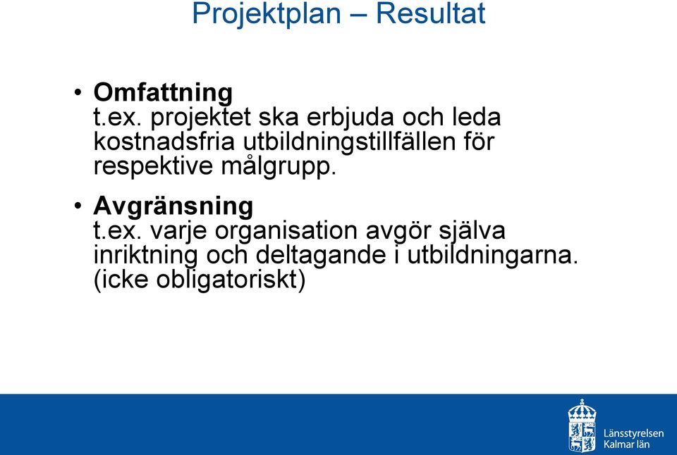 utbildningstillfällen för respektive målgrupp. Avgränsning t.