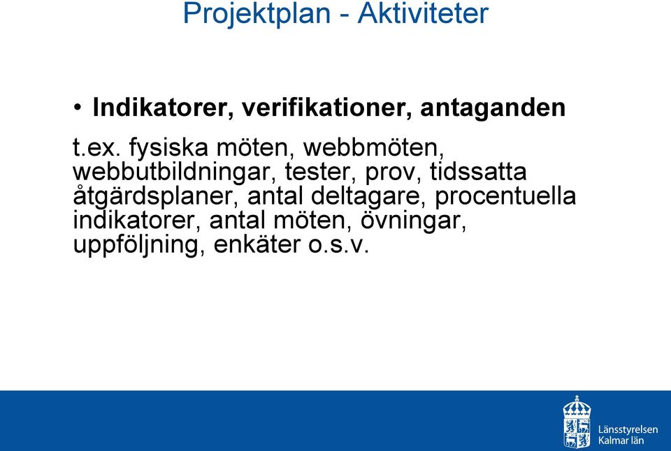 fysiska möten, webbmöten, webbutbildningar, tester, prov,