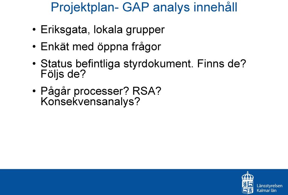 Status befintliga styrdokument. Finns de?
