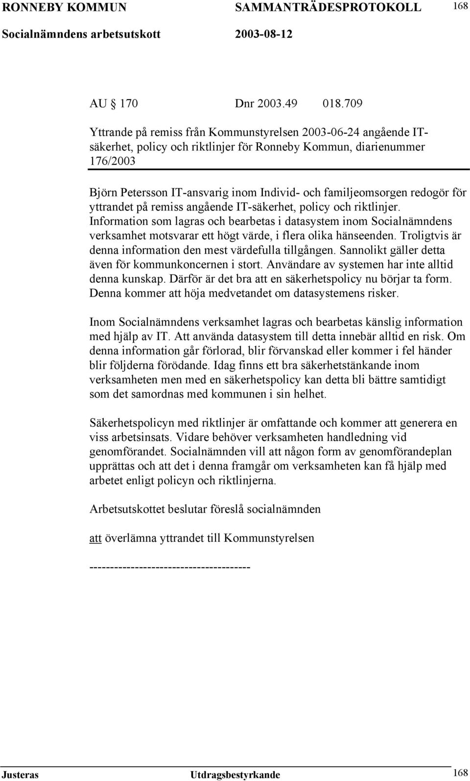 familjeomsorgen redogör för yttrandet på remiss angående IT-säkerhet, policy och riktlinjer.