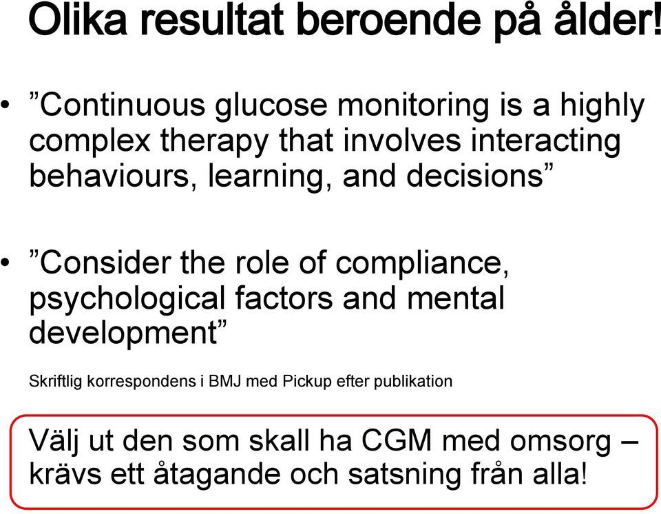 behaviours, learning, and decisions Consider the role of compliance, psychological factors