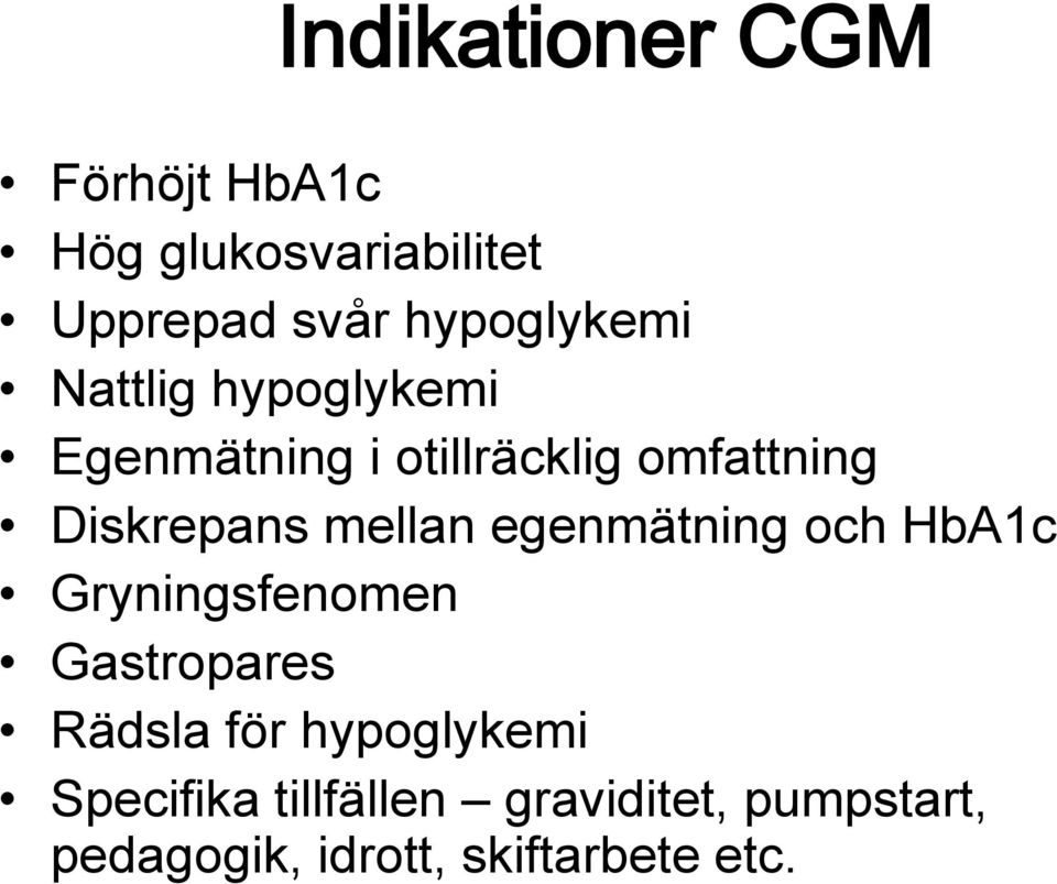 Diskrepans mellan egenmätning och HbA1c Gryningsfenomen Gastropares Rädsla