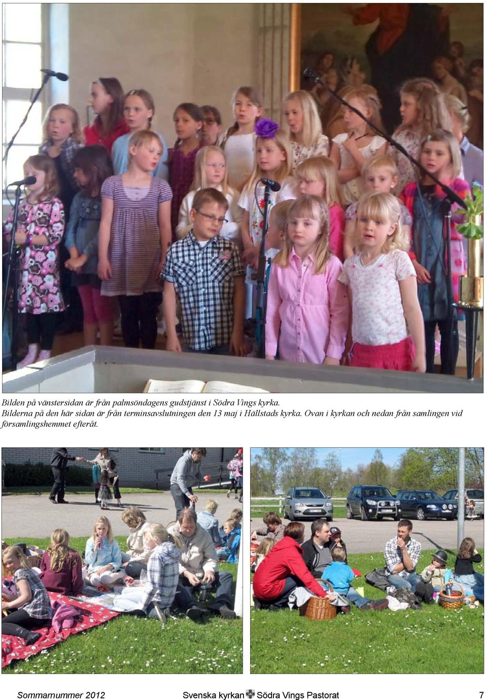 Bilderna på den här sidan är från terminsavslutningen den 13 maj i
