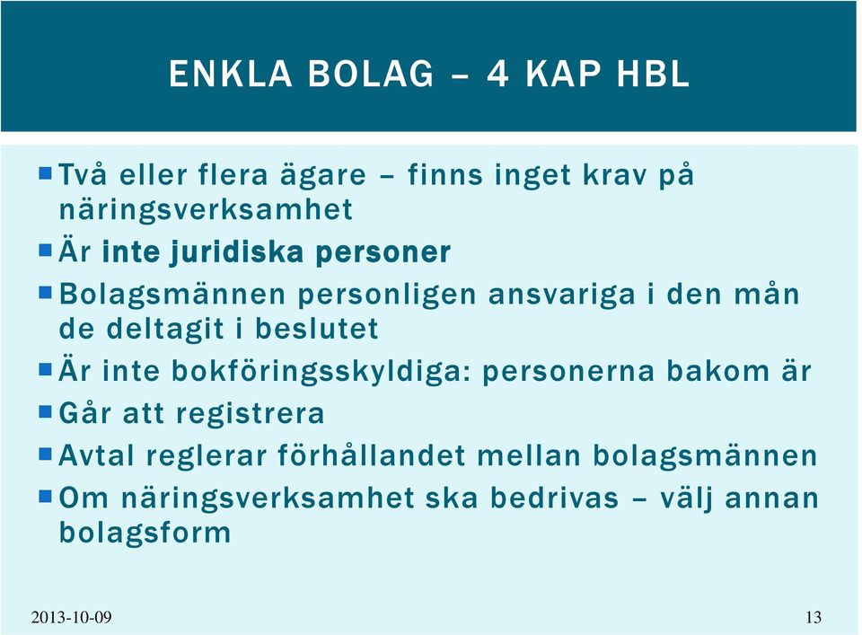 inte bokföringsskyldiga: personerna bakom är Går att registrera Avtal reglerar