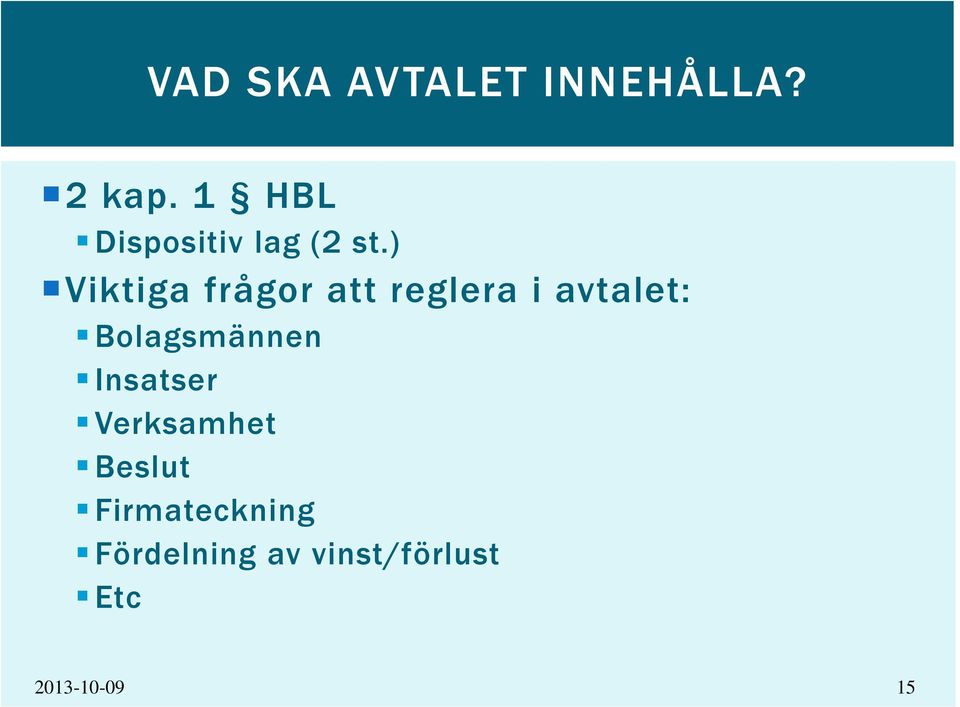 ) Viktiga frågor att reglera i avtalet: