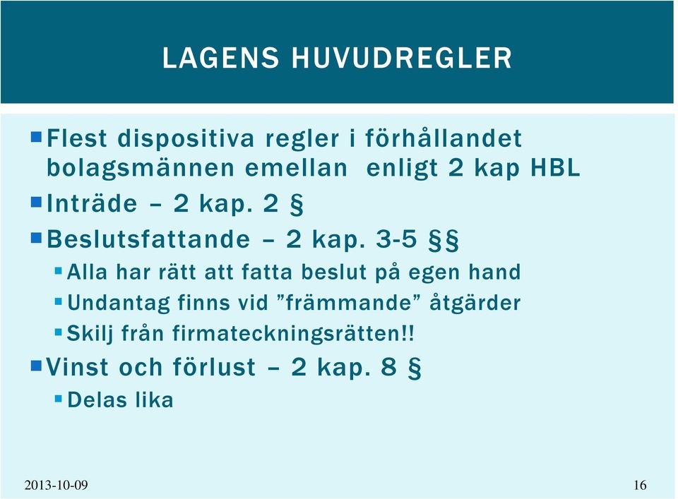 3-5 Alla har rätt att fatta beslut på egen hand Undantag finns vid främmande