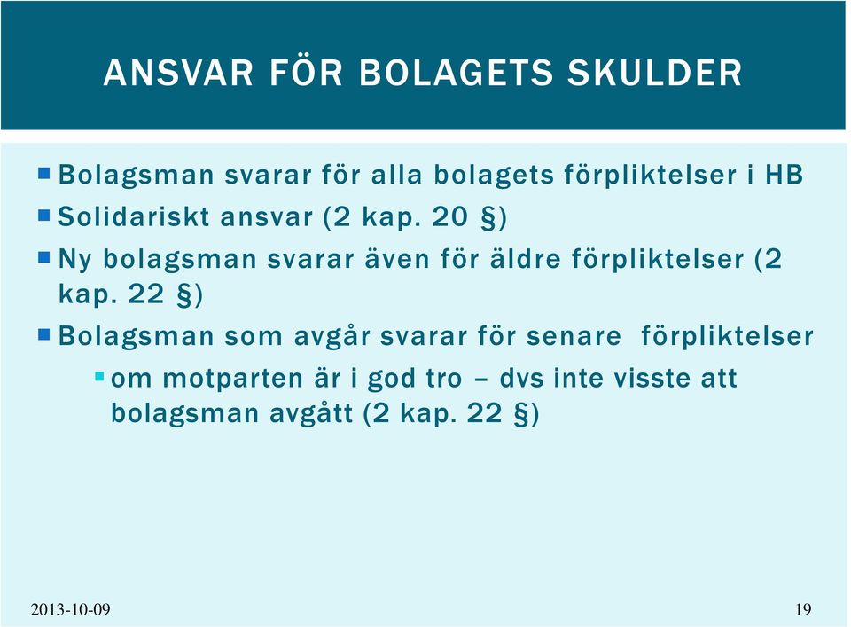 20 ) Ny bolagsman svarar även för äldre förpliktelser (2 kap.