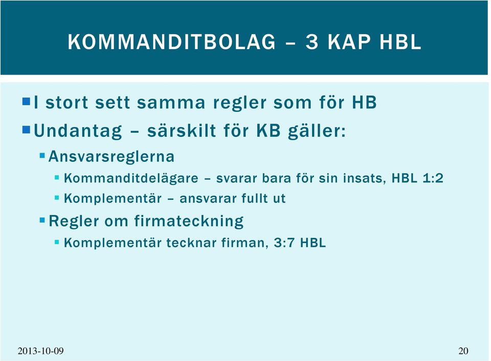 svarar bara för sin insats, HBL 1:2 Komplementär ansvarar fullt ut