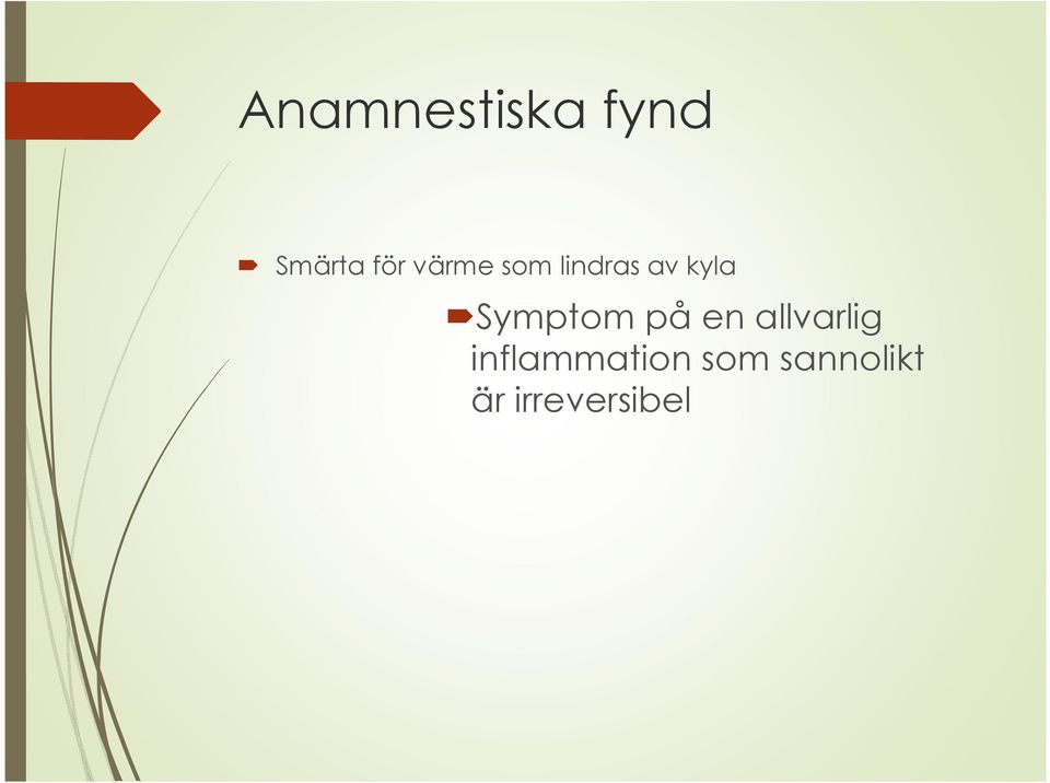 Symptom på en allvarlig