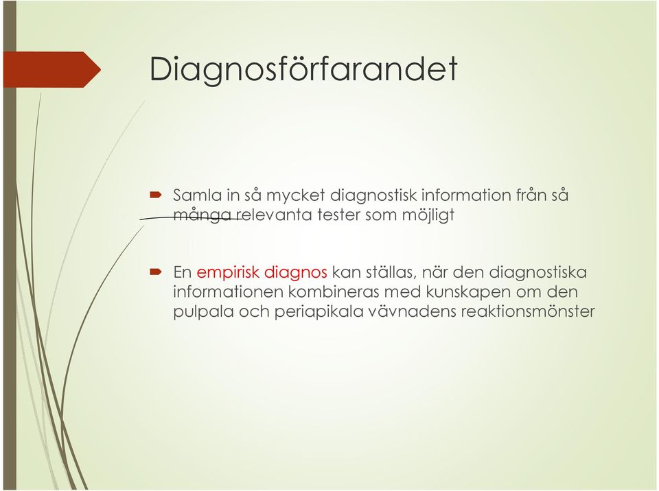 diagnoskan ställas, när den diagnostiska informationen