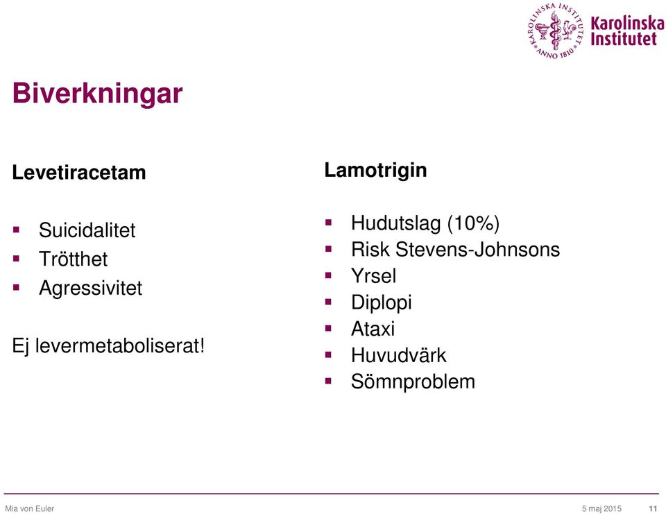 Lamotrigin Hudutslag (10%) Risk Stevens-Johnsons