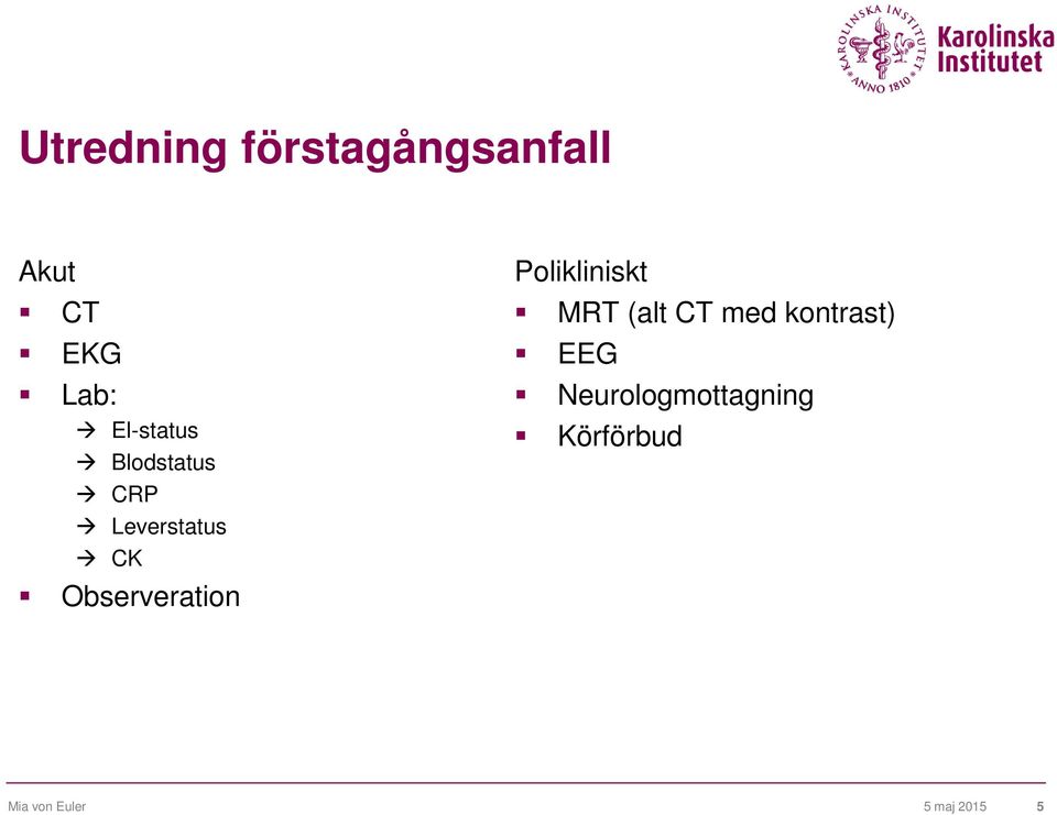 Observeration Polikliniskt MRT (alt CT med