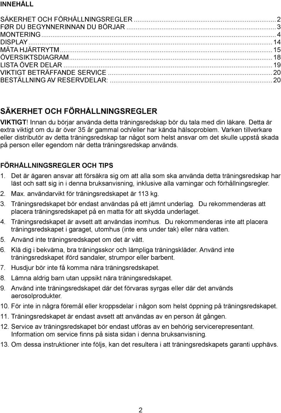 Detta är extra viktigt om du är över 35 år gammal och/eller har kända hälsoproblem.