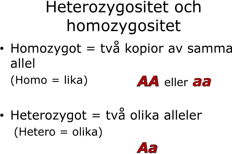 allel (Homo = lika) eller