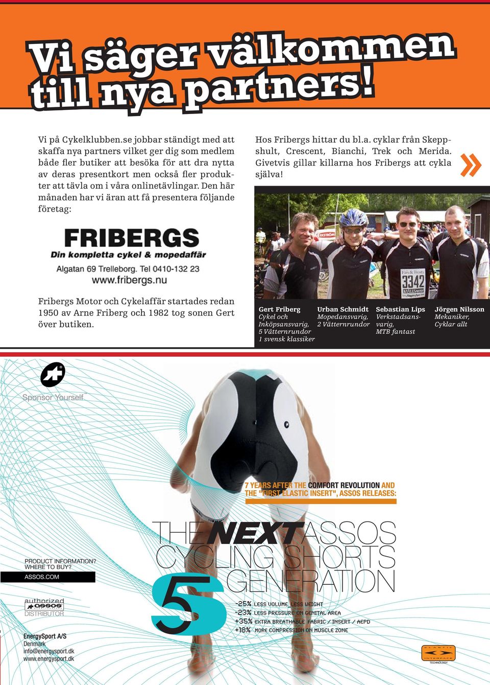 onlinetävlingar. Den här månaden har vi äran att få presentera följande företag: Hos Fribergs hittar du bl.a. cyklar från Skeppshult, Crescent, Bianchi, Trek och Merida.