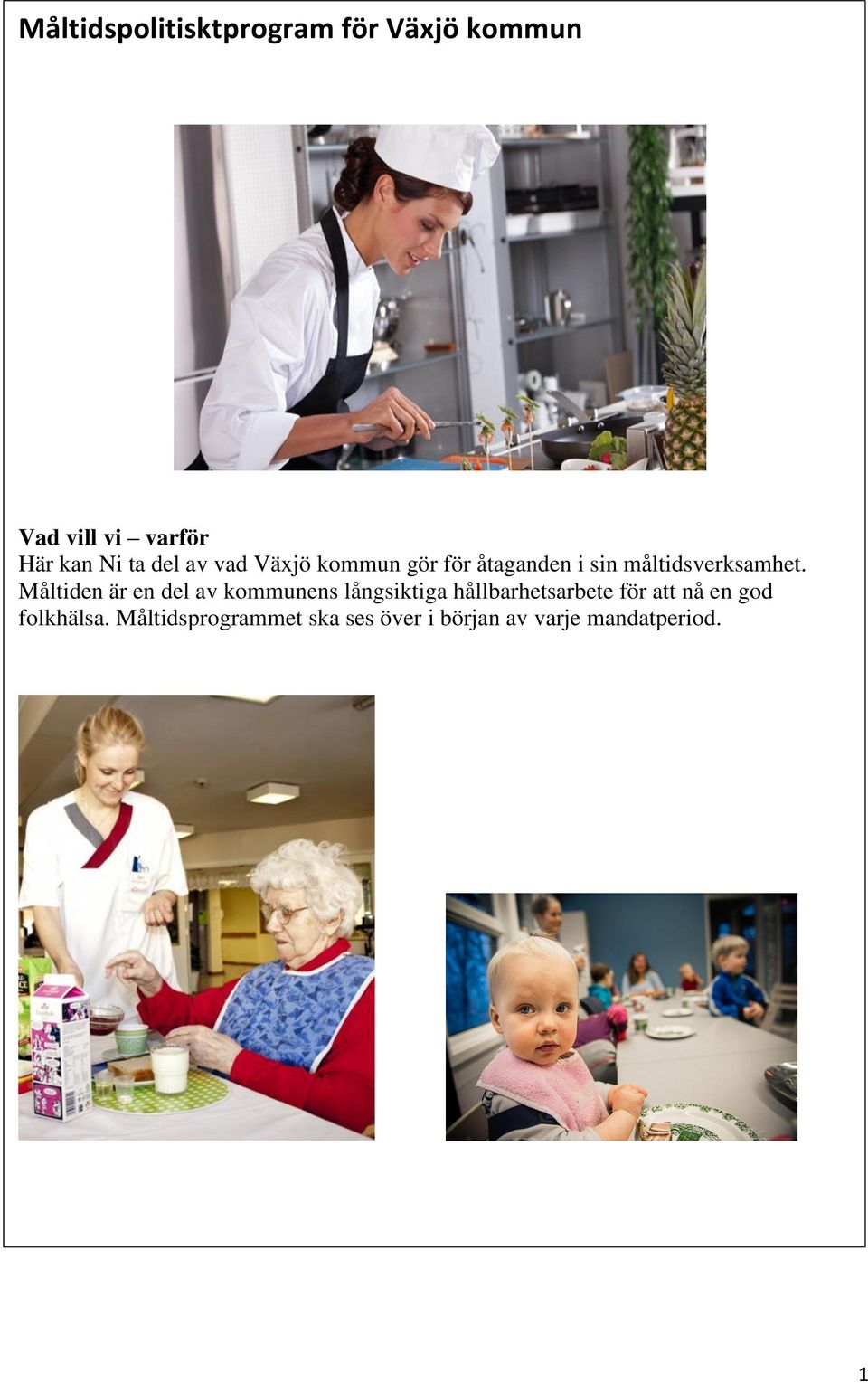Måltiden är en del av kommunens långsiktiga hållbarhetsarbete för att nå