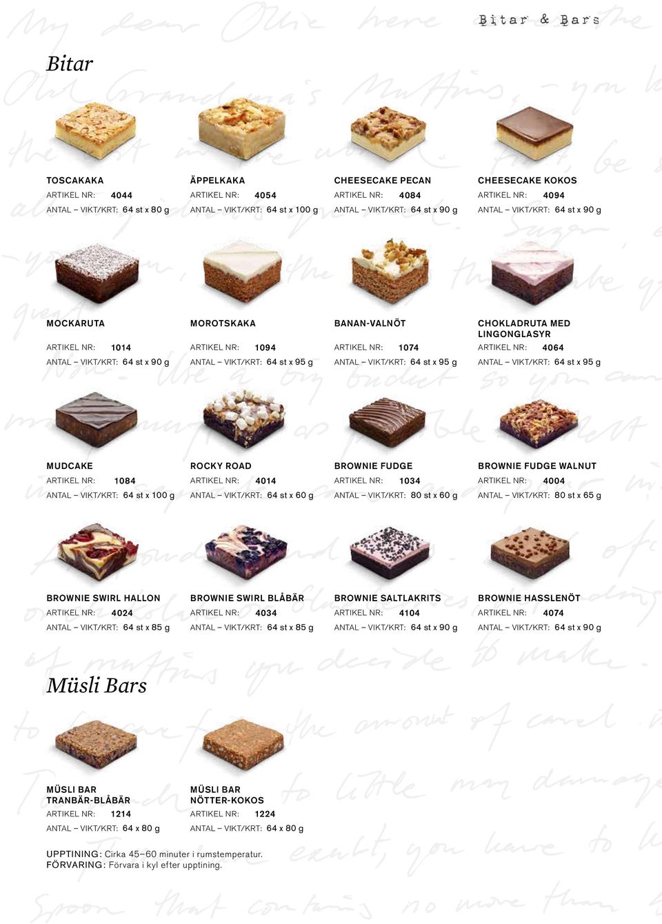 vikt/krt: 64 st x 90 g Antal vikt/krt: 64 st x 95 g Antal vikt/krt: 64 st x 95 g Antal vikt/krt: 64 st x 95 g Mudcake Rocky Road Brownie Fudge Brownie Fudge Walnut Artikel nr: 1084 Artikel nr: 4014