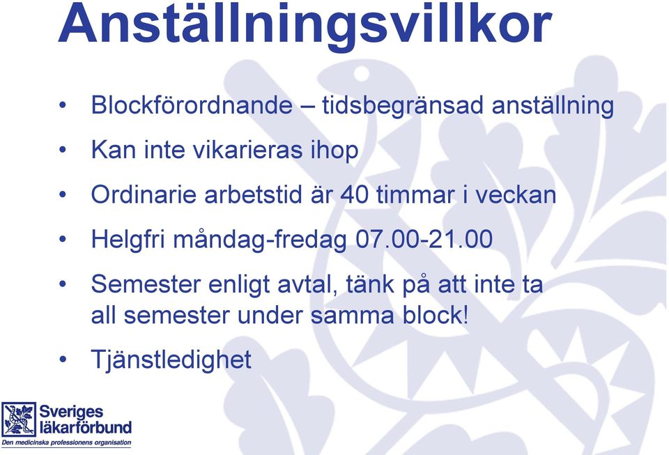 veckan Helgfri måndag-fredag 07.00-21.