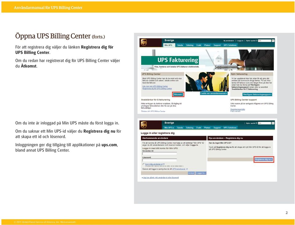 Om du redan har registrerat dig för UPS Billing Center väljer du Åtkomst.