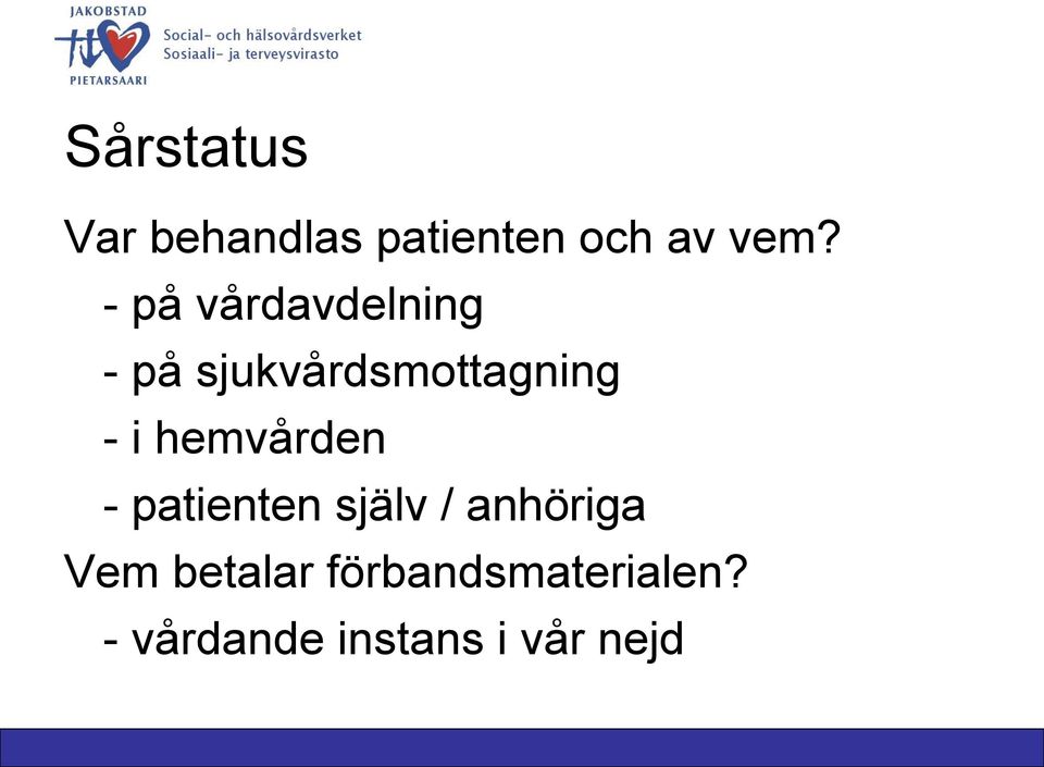 hemvården - patienten själv / anhöriga Vem