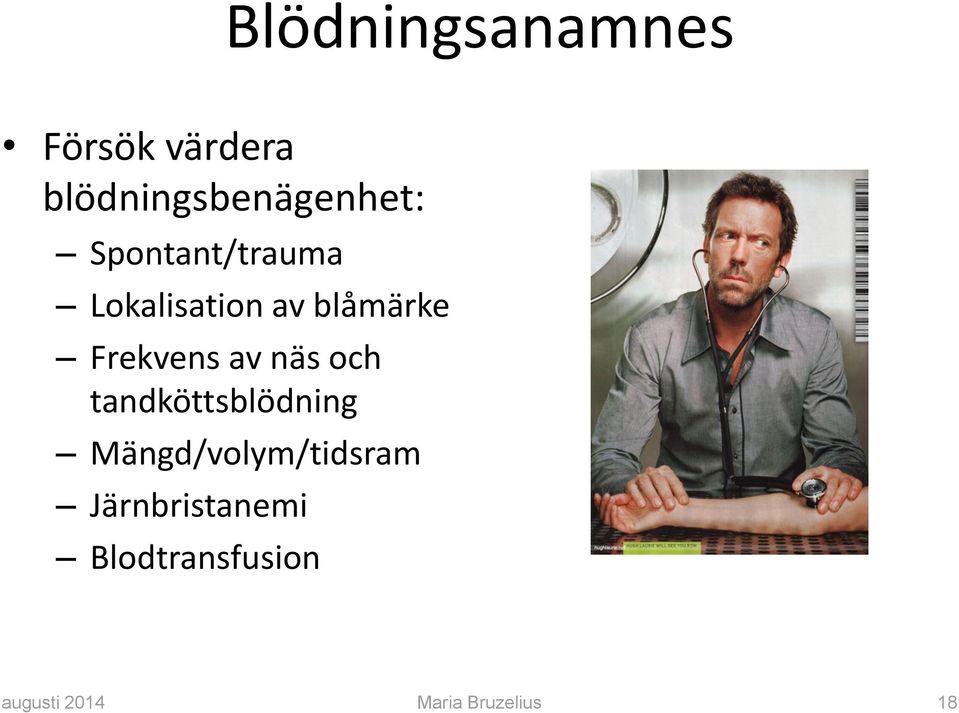 näs och tandköttsblödning Mängd/volym/tidsram