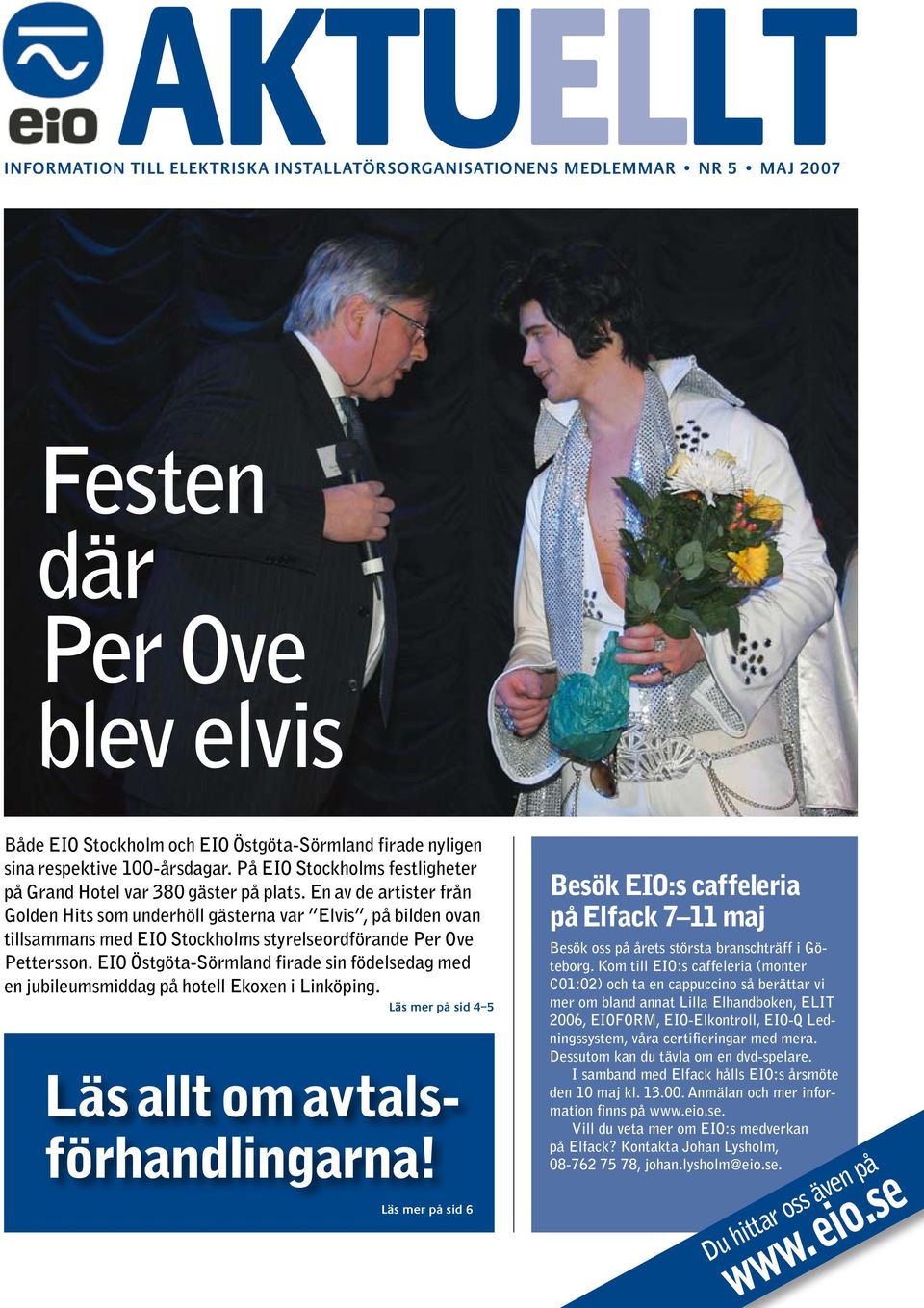 En av de artister från Golden Hits som underhöll gästerna var Elvis, på bilden ovan tillsammans med EIO Stockholms styrelseordförande Per Ove Pettersson.