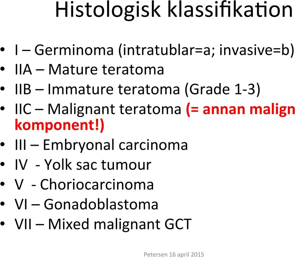 teratoma (= annan malign komponent!