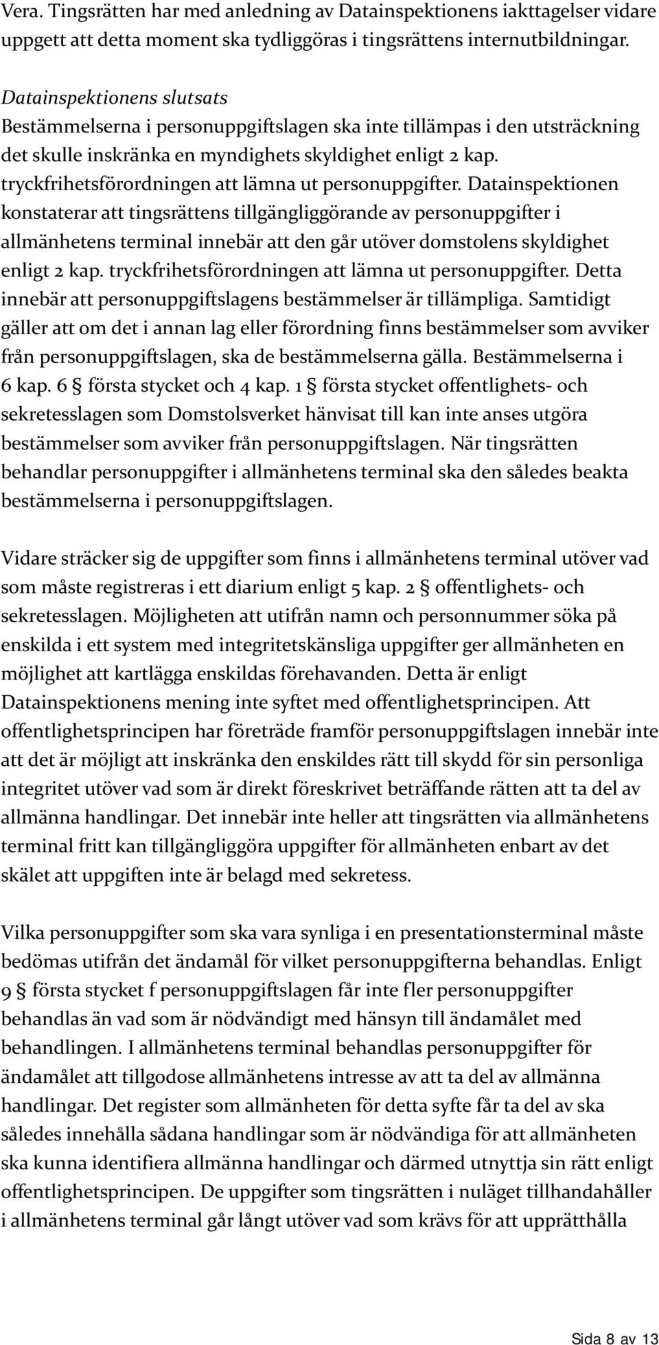 tryckfrihetsförordningen att lämna ut personuppgifter.