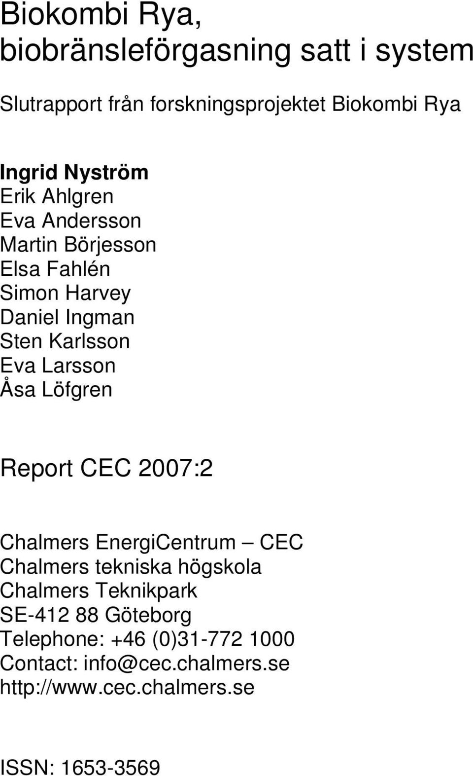 Larsson Åsa Löfgren Report CEC 2007:2 Chalmers EnergiCentrum CEC Chalmers tekniska högskola Chalmers Teknikpark