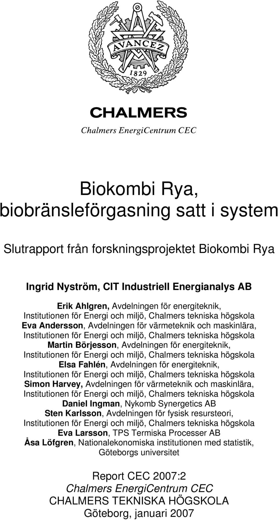 Börjesson, Avdelningen för energiteknik, Institutionen för Energi och miljö, Chalmers tekniska högskola Elsa Fahlén, Avdelningen för energiteknik, Institutionen för Energi och miljö, Chalmers