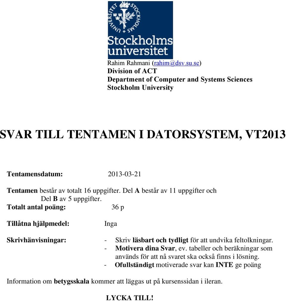 består av totalt 16 uppgifter. Del A består av 11 uppgifter och Del B av 5 uppgifter.