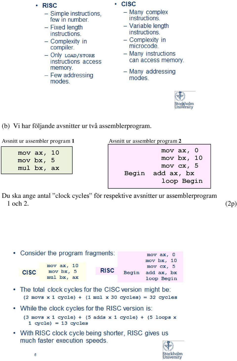 mov bx, 5 mul bx, ax mov ax, 0 mov bx, 10 mov cx, 5 Begin add ax, bx loop