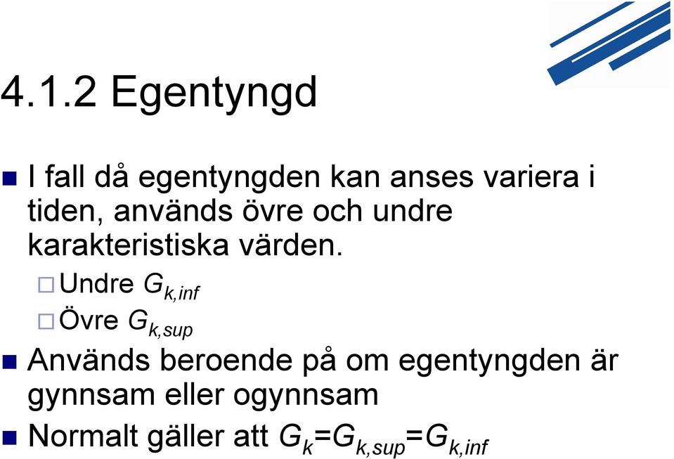 Undre G k,inf Övre G k,sup Används beroende på om